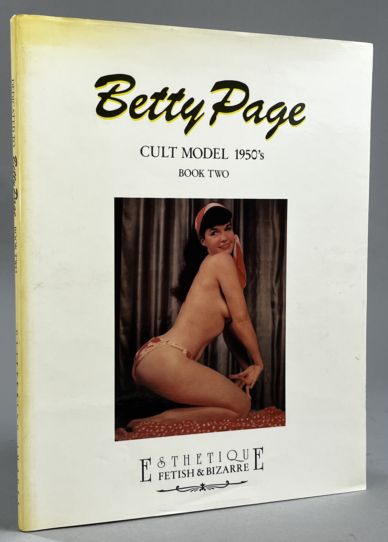 The Glamorous Betty Page. Cult Model 1950’s. An Illustrated Biography. Book Two.