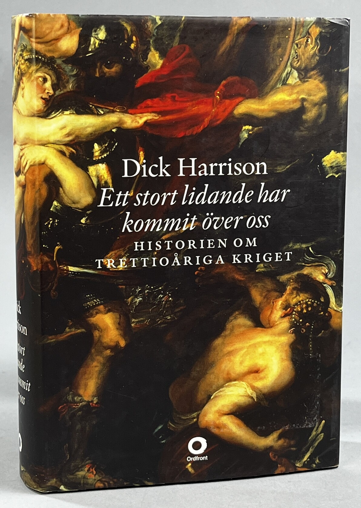 Ett stort lidande har kommit över oss. Historien om trettioåriga kriget. [Utg. av] Ordfront.