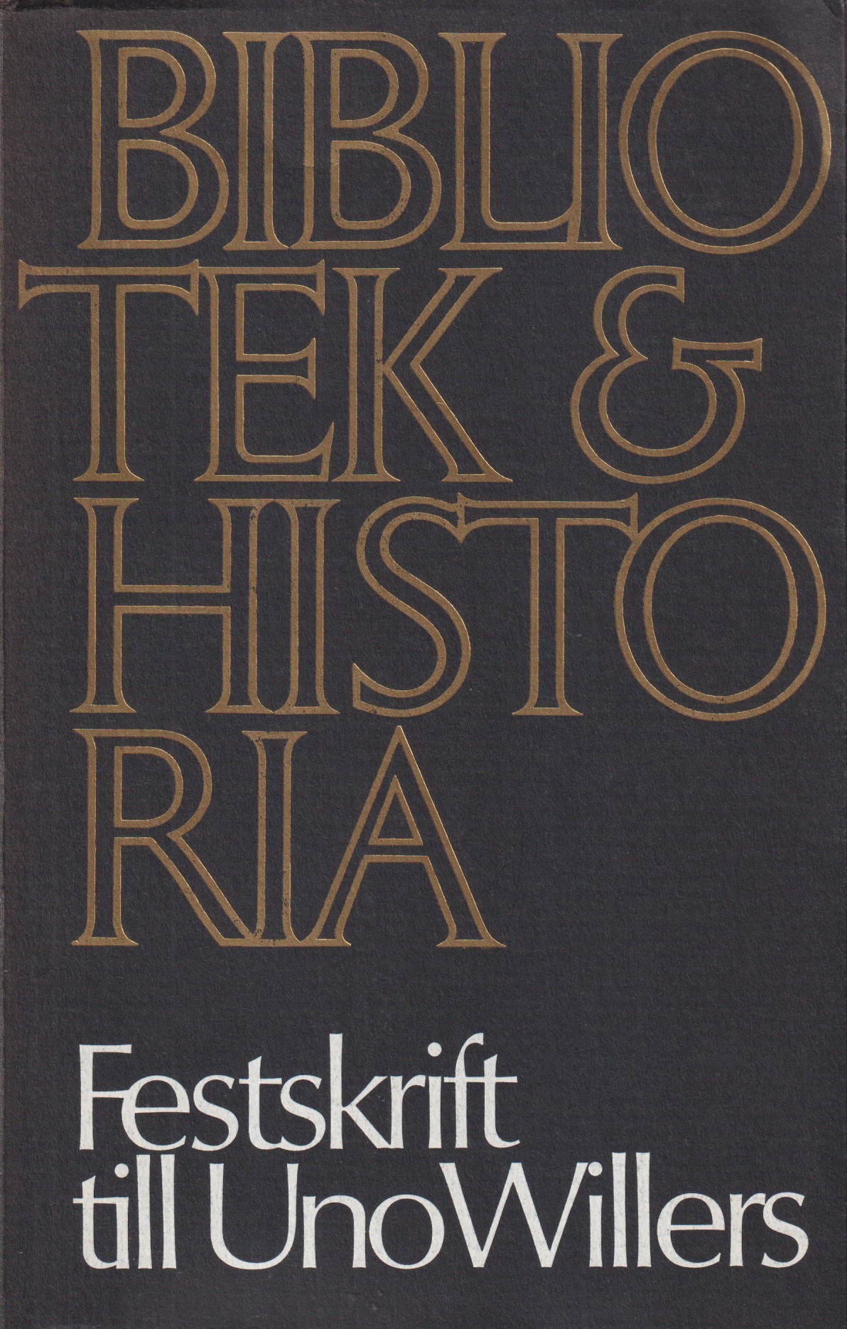 Bibliotek och historia. Festskrift till Uno Willers.