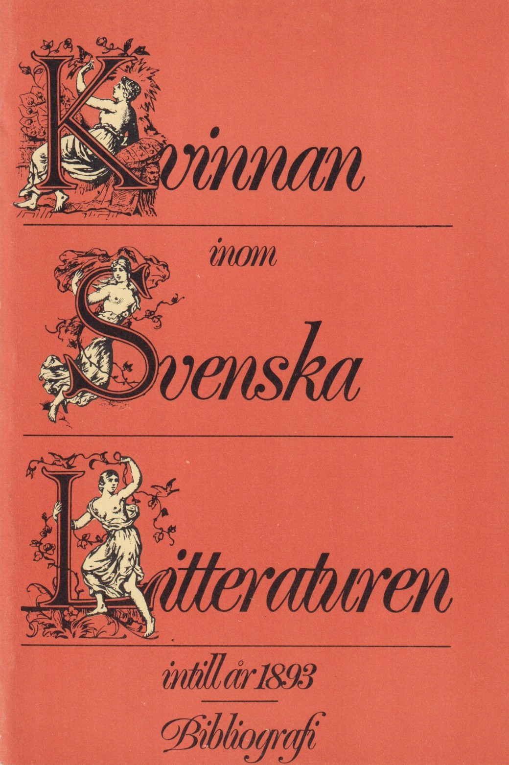 Kvinnan inom svenska litteraturen intill år 1893. En bibliografi / Swedish female authors until 1893. A bibliography. [Utg. av] Bokförlaget Rediviva.