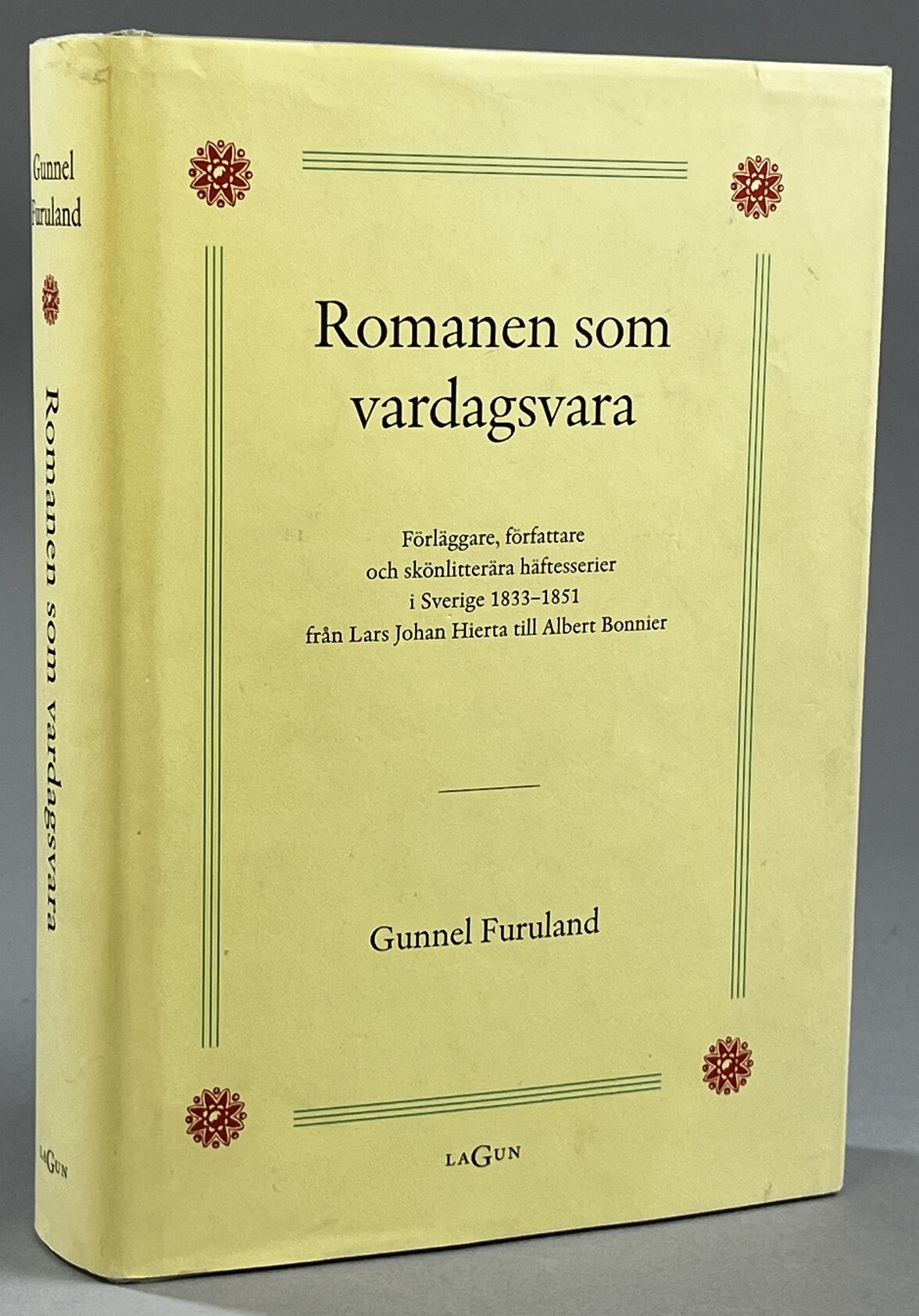 Romanen som vardagsvara. Förläggare, författare och skönlitterära häftesserier i Sverige 1833-1851 från Lars Johan Hierta till Albert Bonnier. [Utg. av] LaGun.