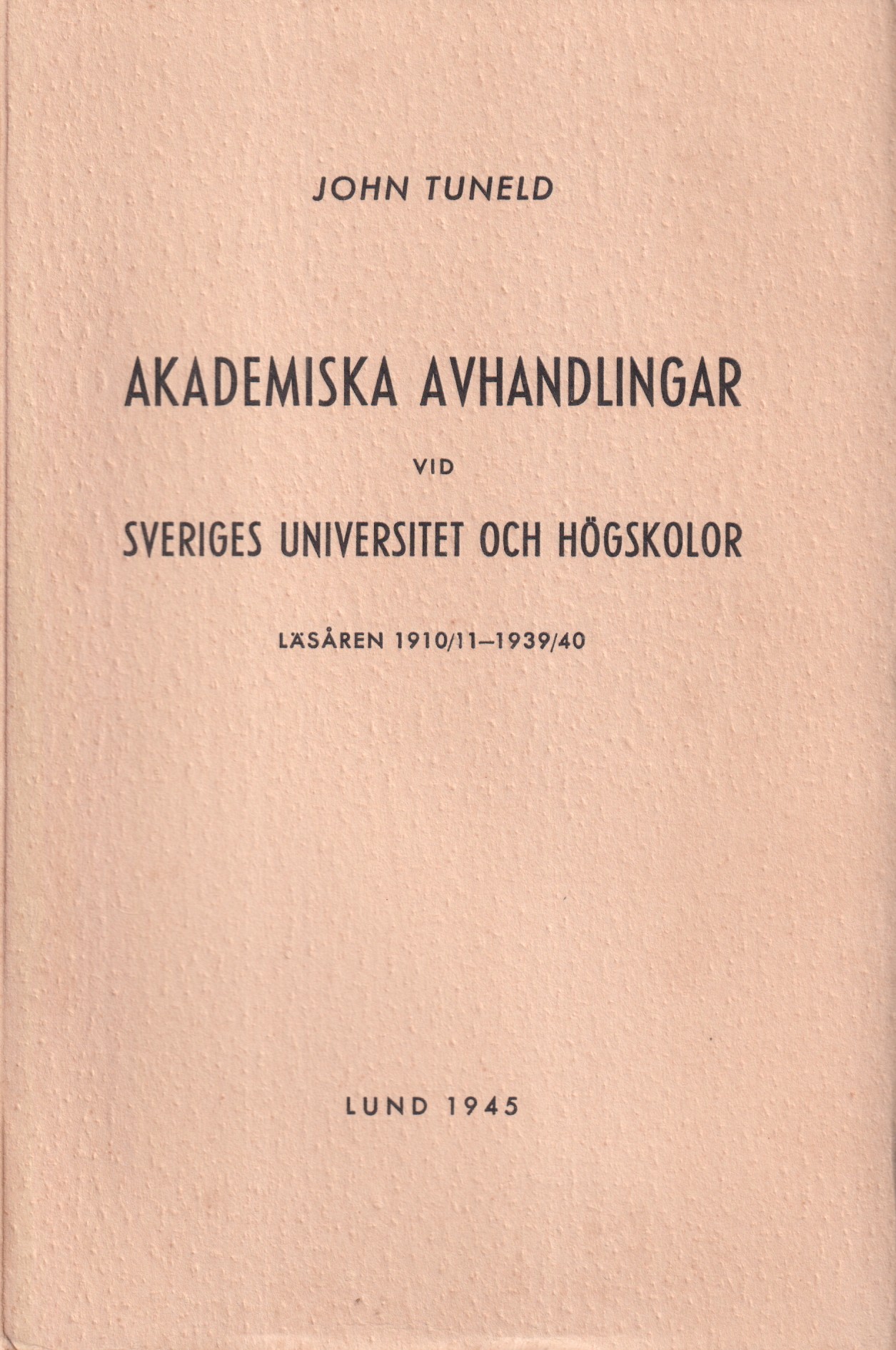 Akademiska avhandlingar vid Sveriges universitet och högskolor läsåren 1910/11-1939/40. Bibliografi.