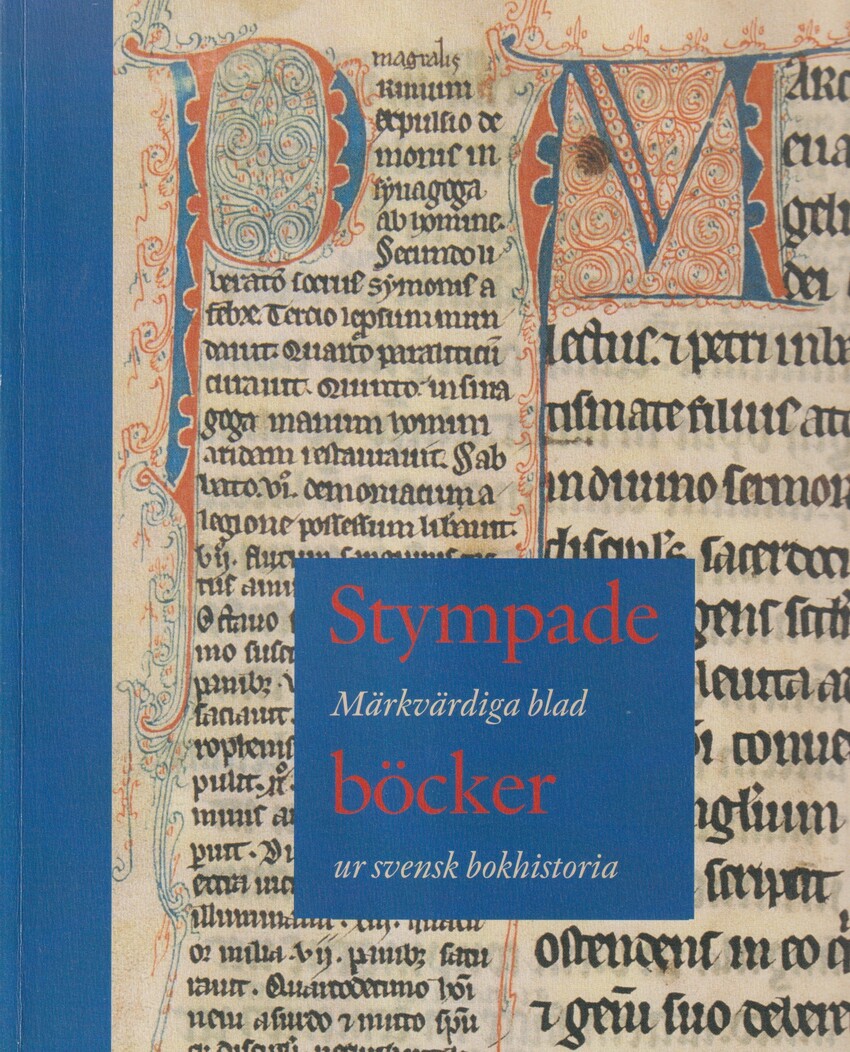 Stympade böcker. Märkvärdiga blad ur svensk bokhistoria. [Utg. av] Riksarkivet.