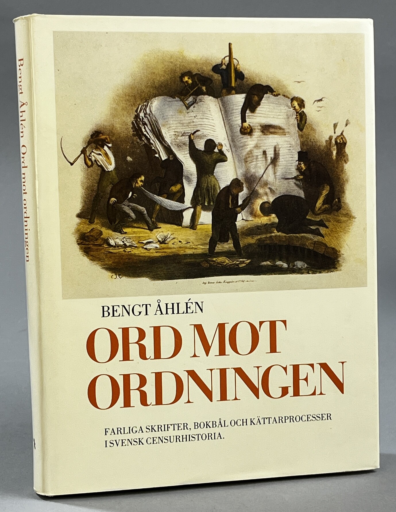 Ord mot ordningen. Farliga skrifter, bokbål och kättarprocesser i svensk censurhistoria. Redaktion: Agneta Åhlén i samarbete med Lillemor Widgren Matlack och Christer Hellmark.
