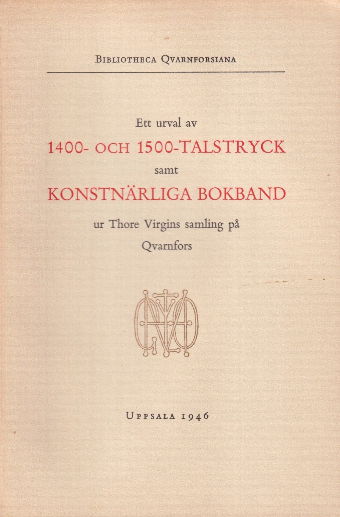 Ett urval av 1400- och 1500-talstryck samt konstnärliga bokband ur Thore Virgins samling på Qvarnfors.