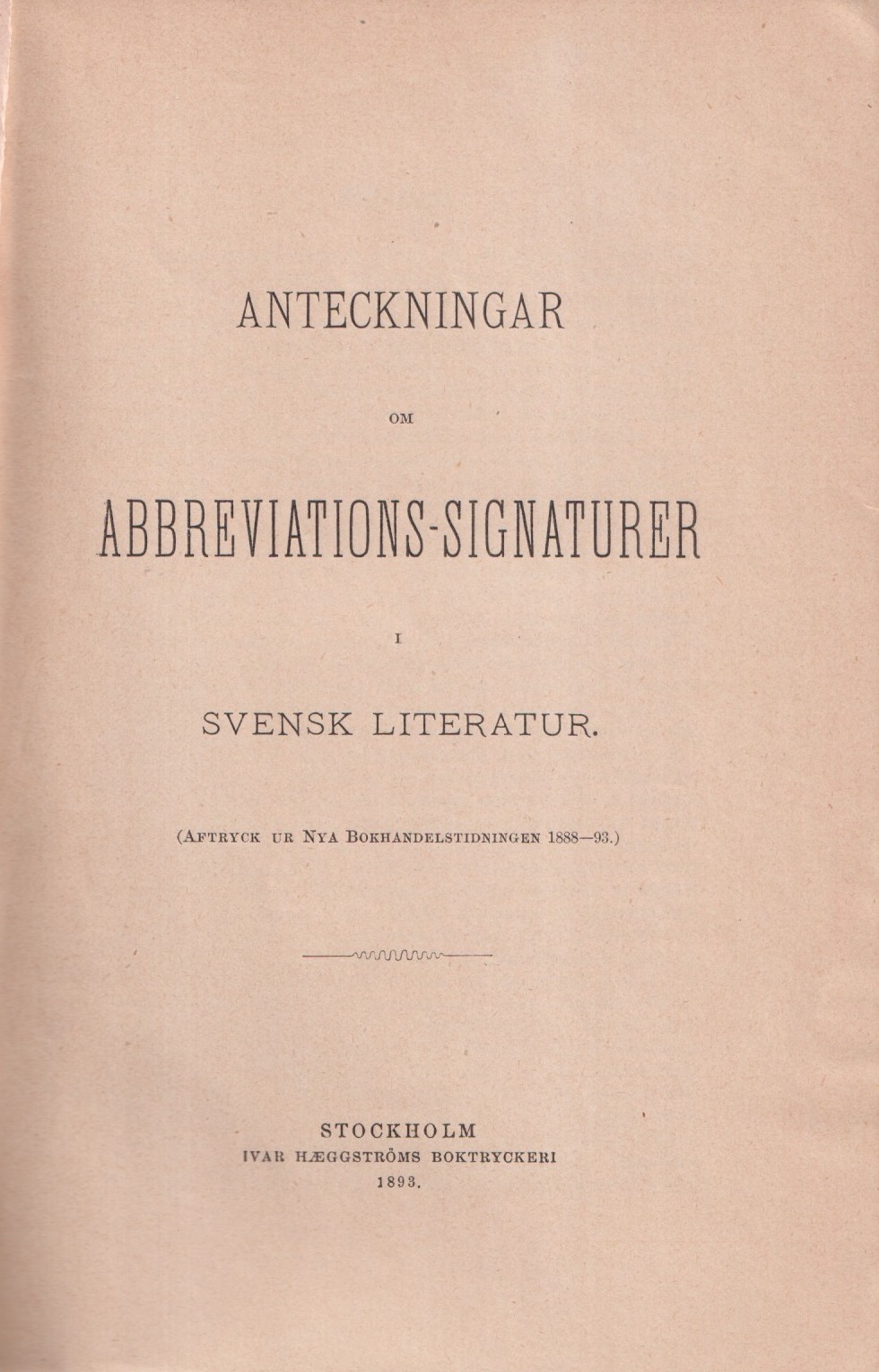 Anteckningar om abbreviations-signaturer i svensk literatur. (Aftryck ur Nya bokhandelstidningen 1888-93).