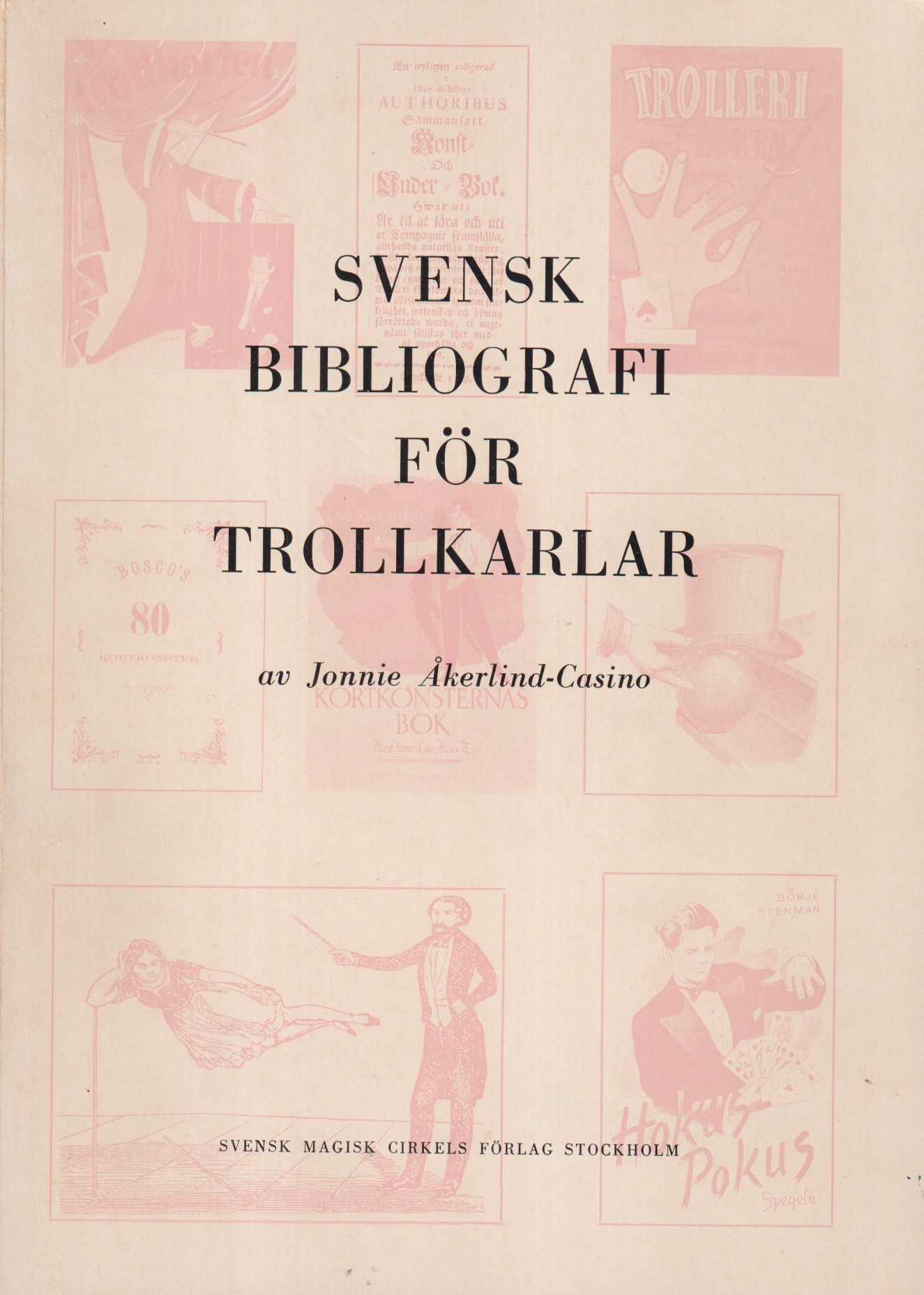 Svensk bibliografi för trollkarlar. [Utg. av] Svensk Magisk Cirkels Förlag.