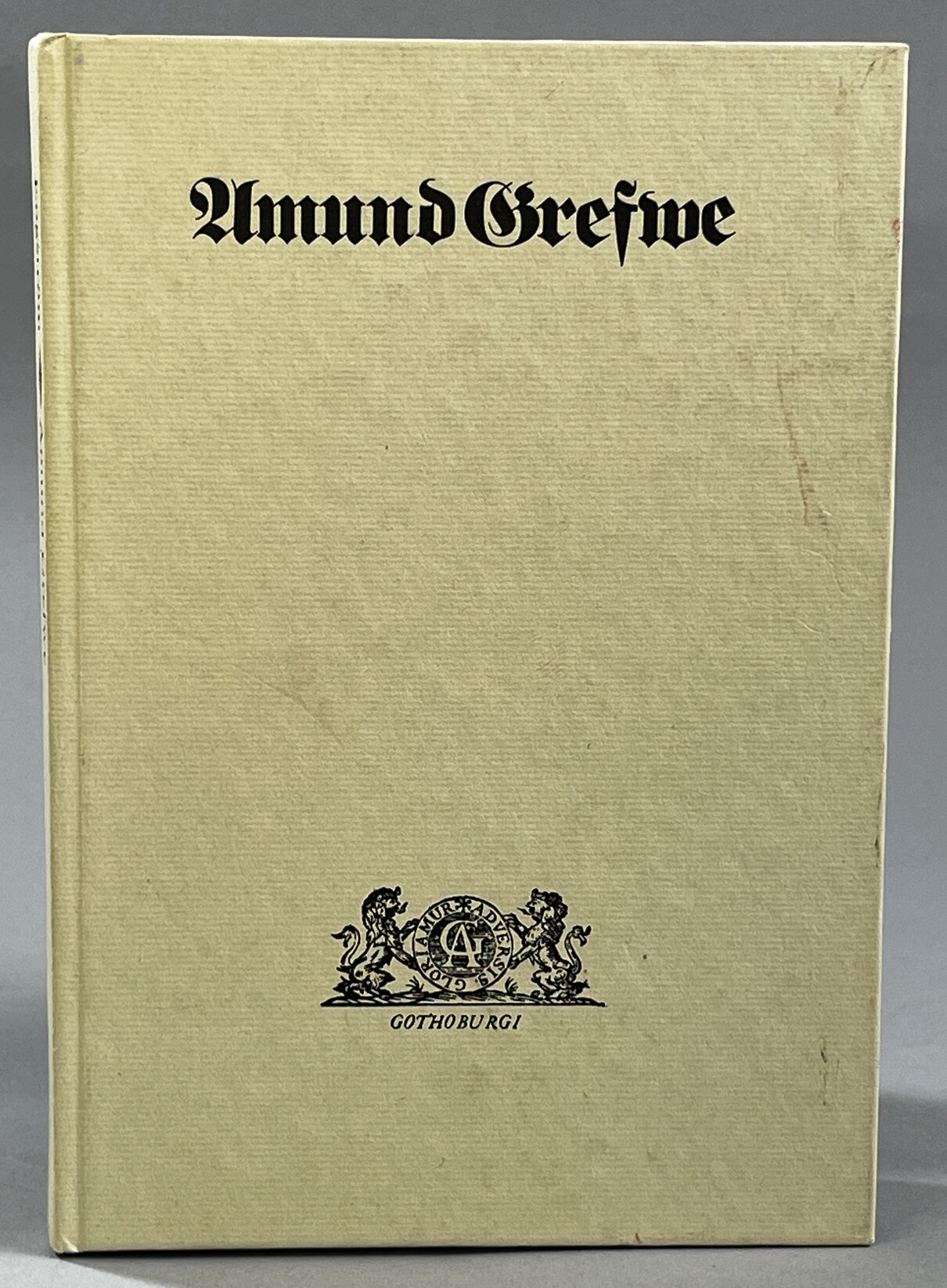 Amund Grefwe. Den förste boktryckaren i Göteborg. [Utg. av] Göteborgs universitetsbibliotek i samarbete med Stiftelsen Albert Ekmans fond.
