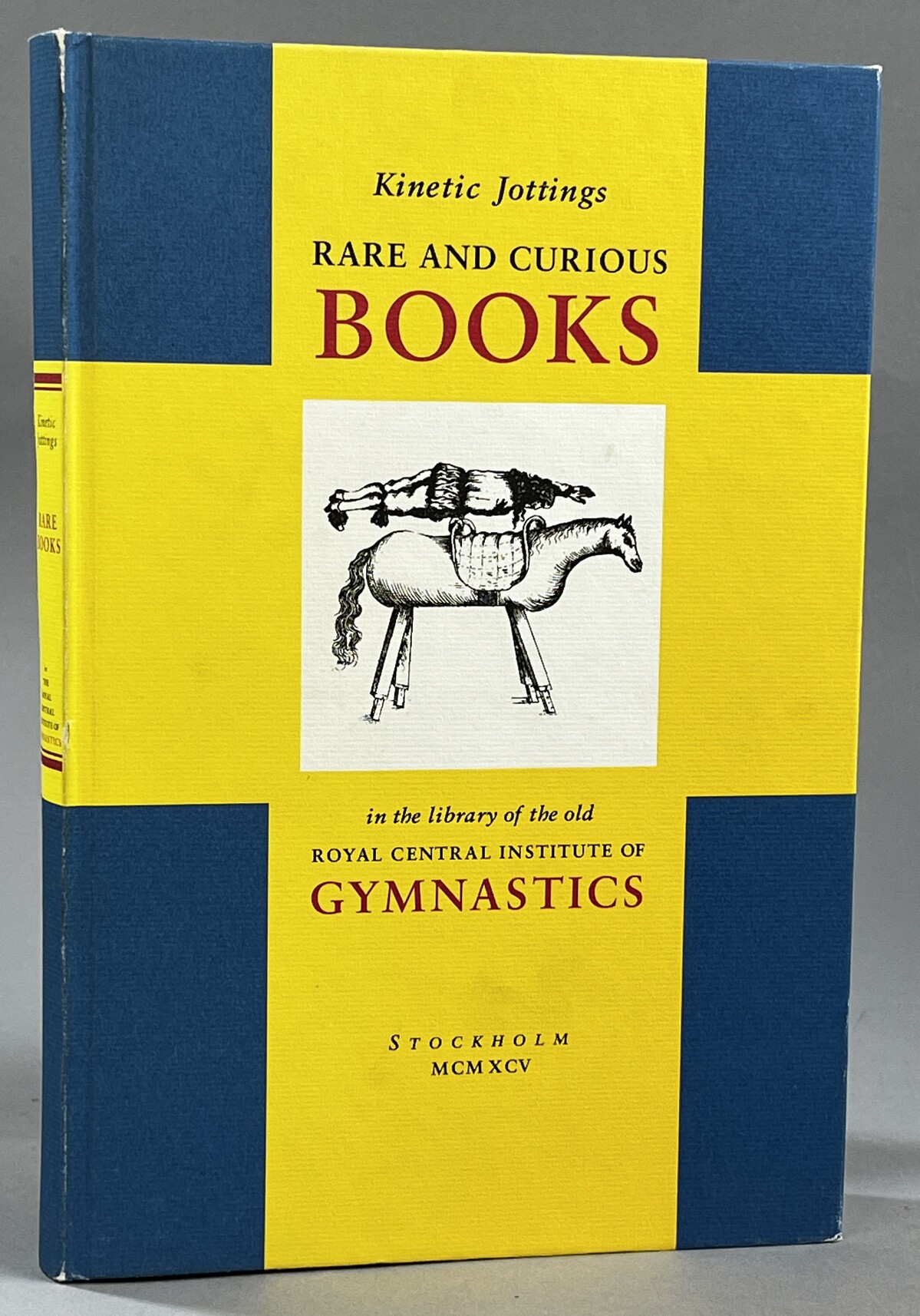 Kinetic jottings. Rare and Curious Books in the library of the old Royal Central Institute of Gymnastics. An Illustrated and Annotated Catalogue.