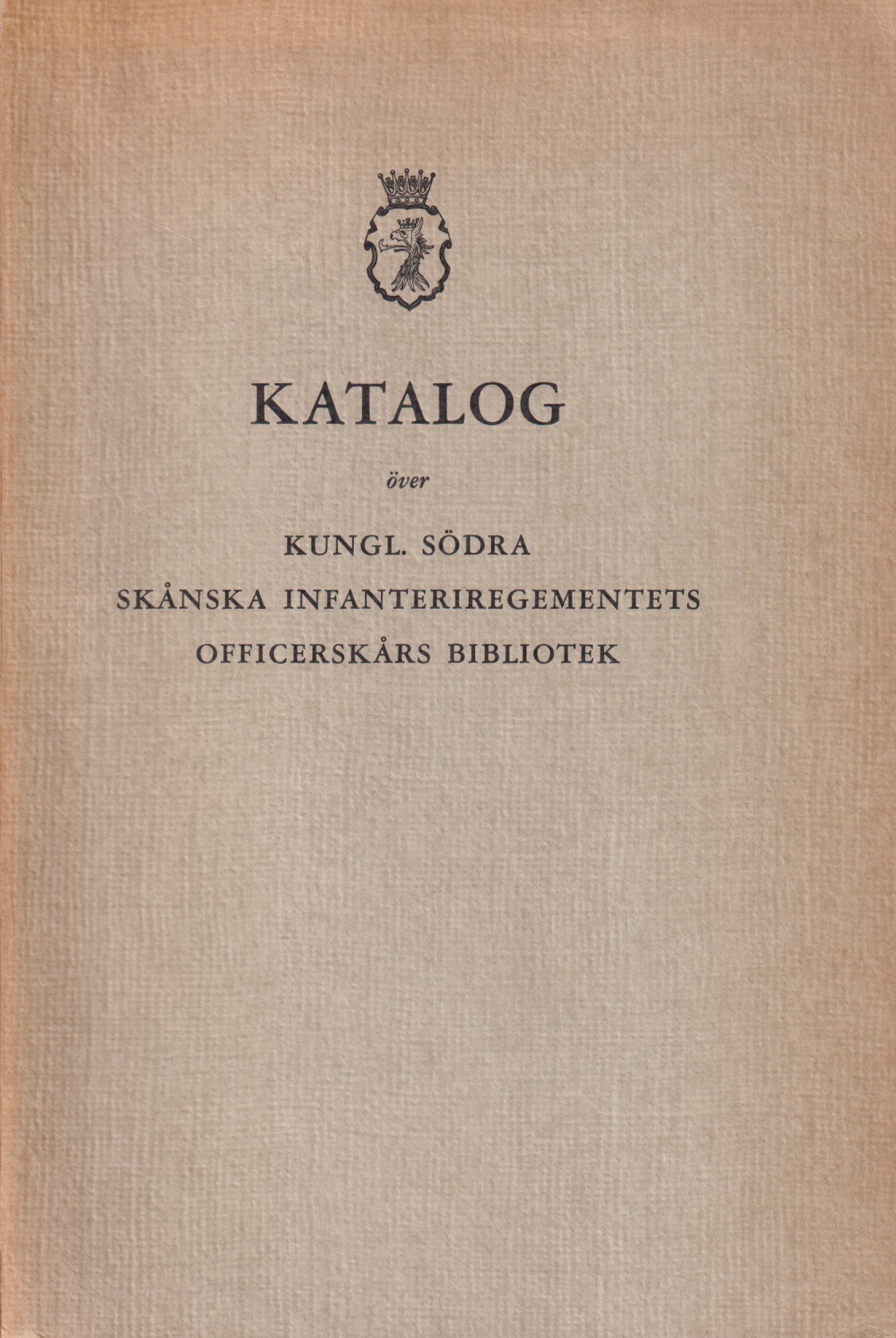 Katalog över Kungl. Södra Skånska infanteriregementets officerskårs bibliotek.