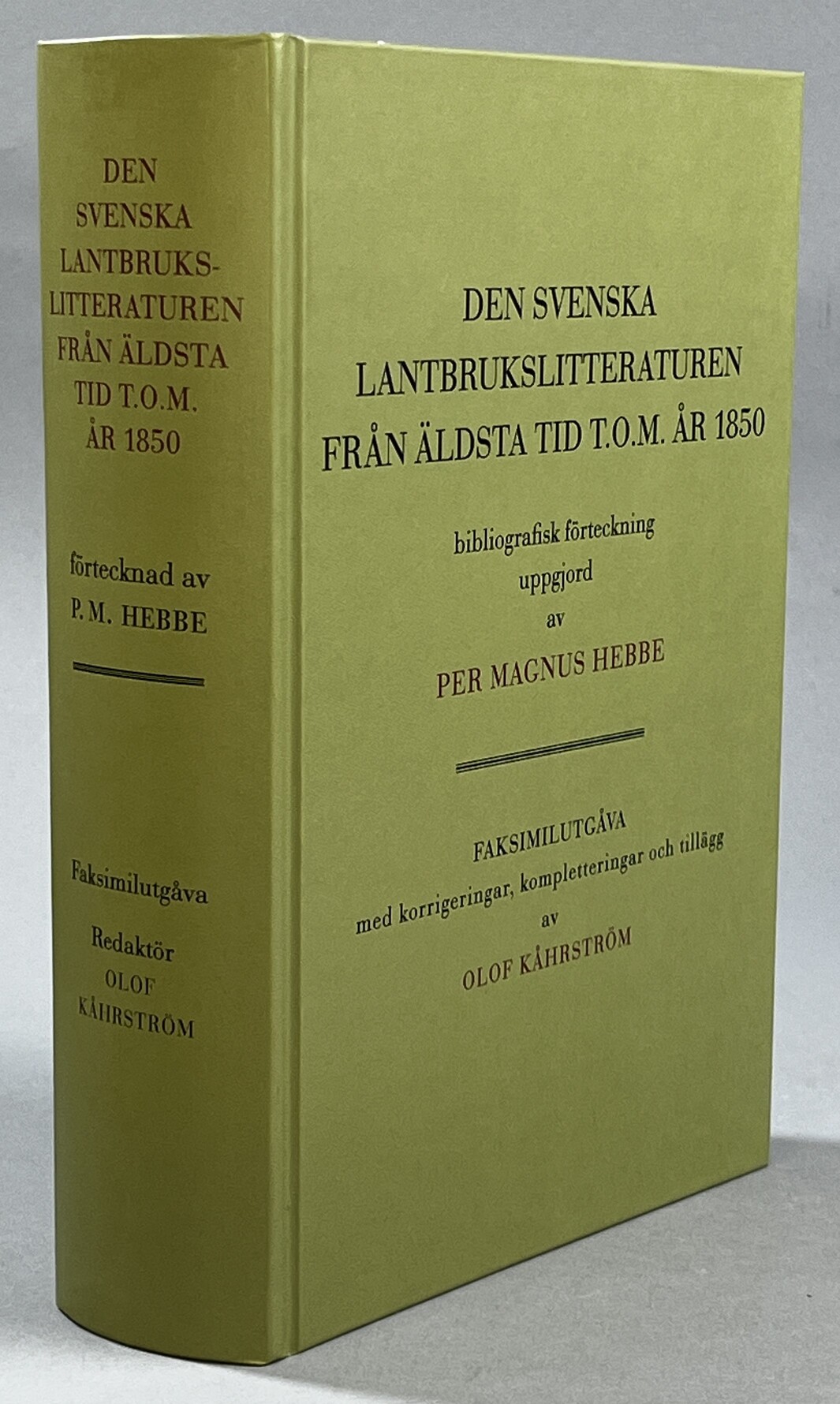 Den svenska lantbrukslitteraturen från äldsta tid t.o.m. år 1850. Bibliografisk förteckning uppgjord av Per Magnus Hebbe. Faksimilutgåva med korrigeringar, kompletteringar och tillägg av Olof Kåhrström. [Utg. av] Kungl. Skogs- och lantbruksakademien.