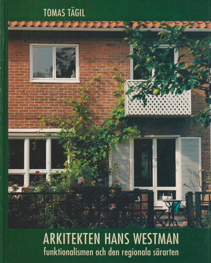 Arkitekten Hans Westman. Funktionalismen och den regionala särarten. [Utg. av] Lunds universitet LTH. Avdelningen för arkitekturhistoria / Arkitektmuseet.