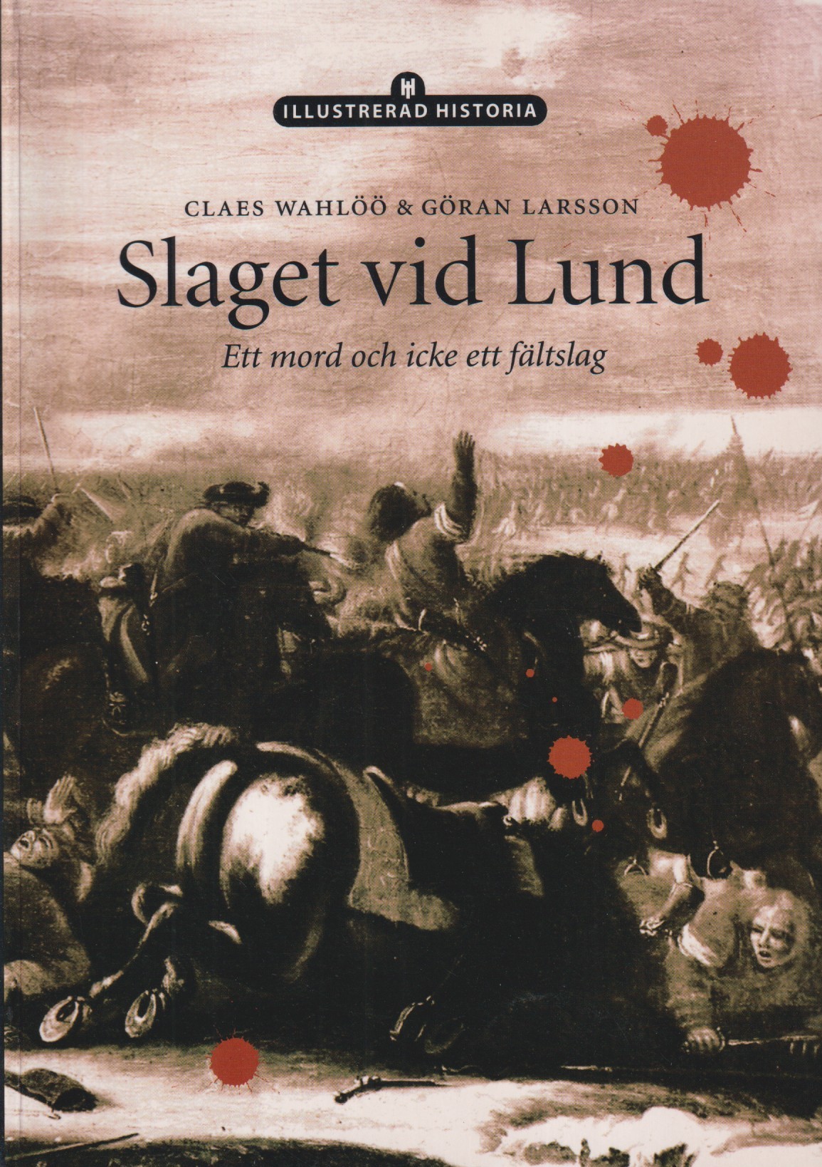 Slaget vid Lund. Ett mord och icke ett fältslag. [Utg. av] Historiska Media.