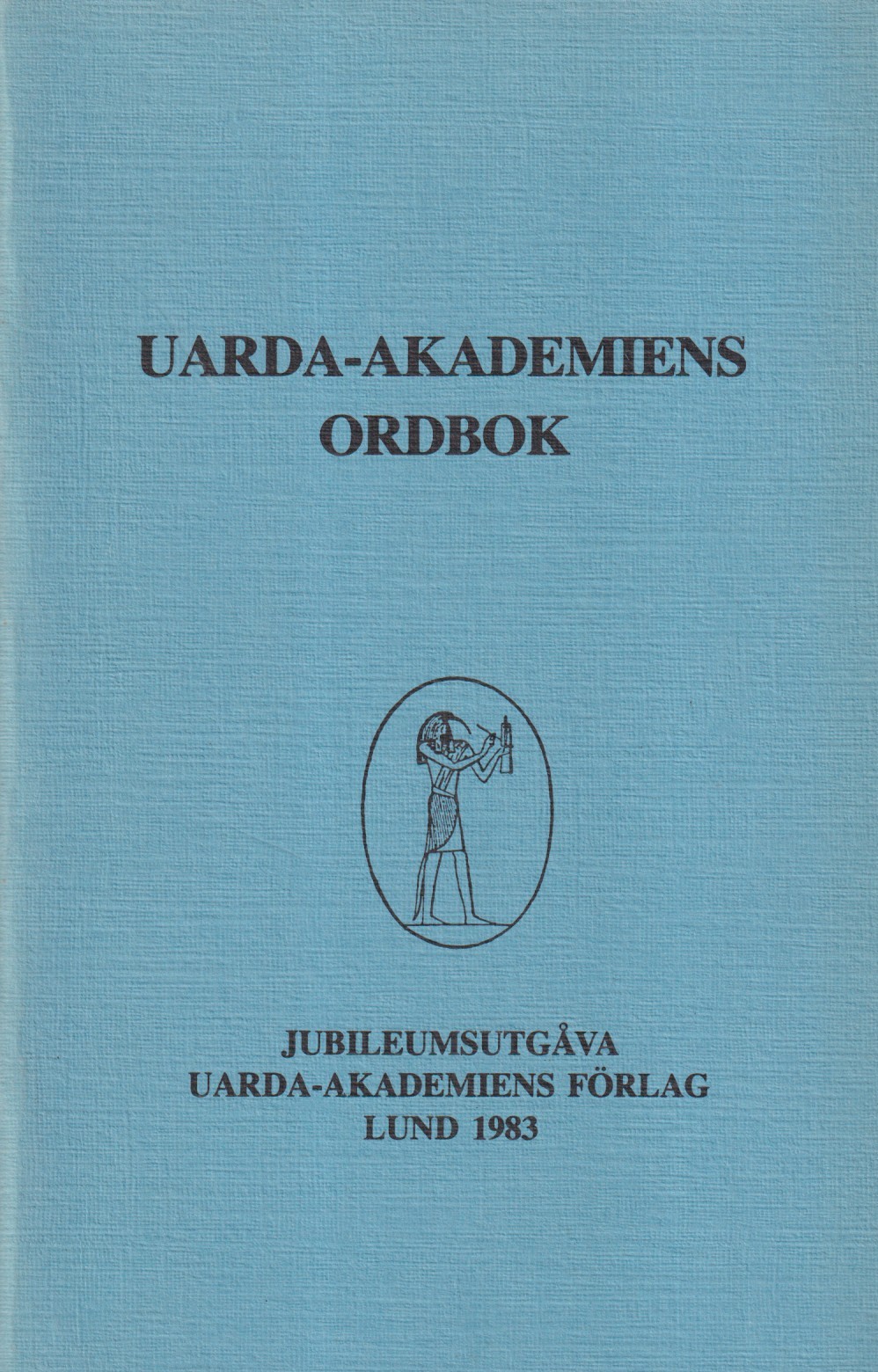 Uarda-akademiens ordbok utgiven till Akademiens 25-årsjubileum 29 april 1983 [gm] Uarda-akademiens förlag.