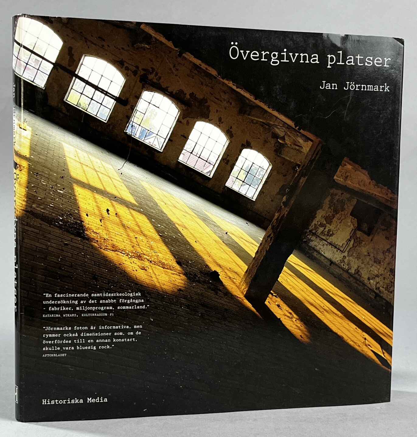 Övergivna platser. [Utg. av] Historiska Media.