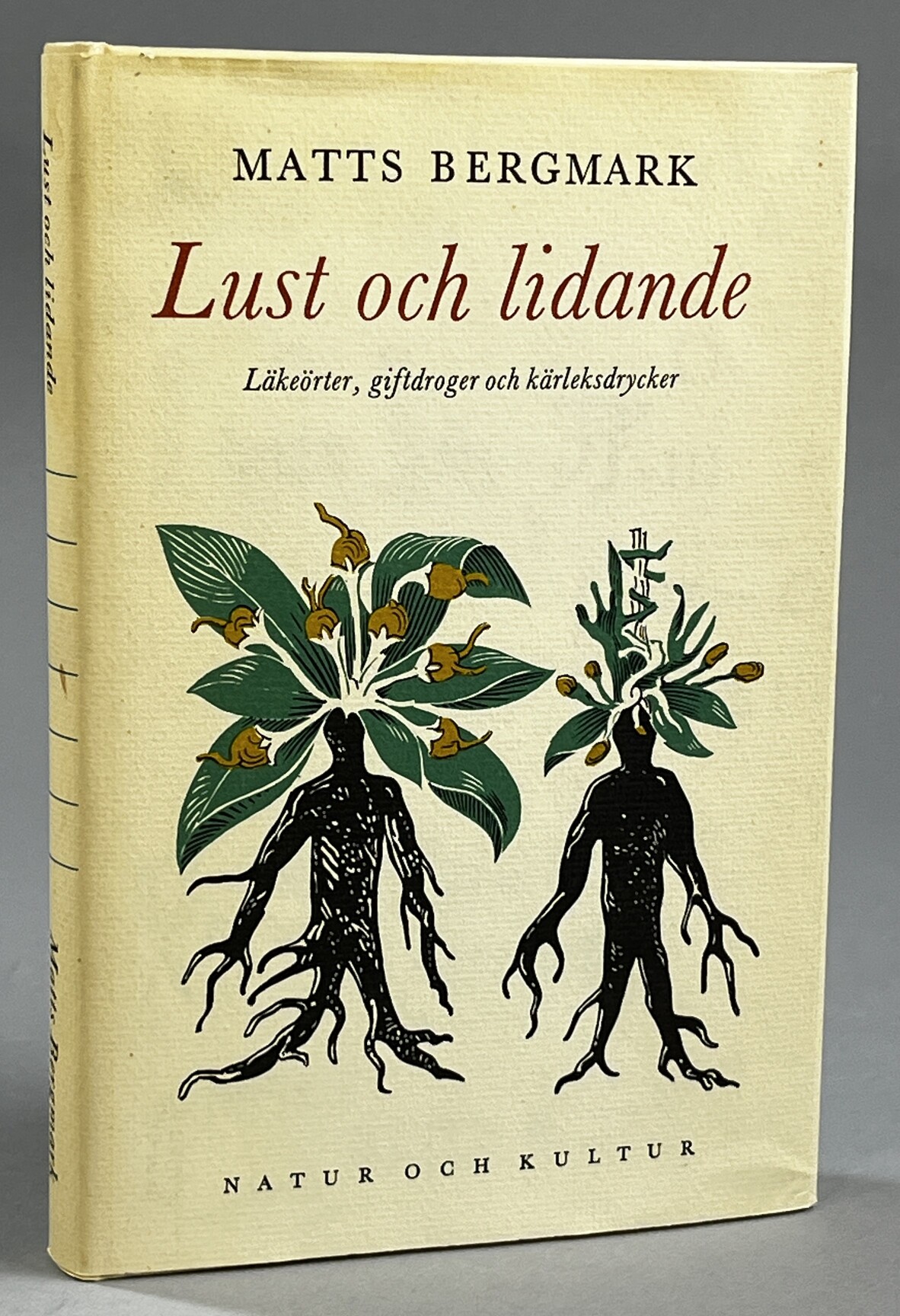 Lust och lidande. Läkeörter, giftdroger och kärleksdrycker. Tredje utökade och aktualiserade upplagan. [Utg. av] Natur och Kultur.