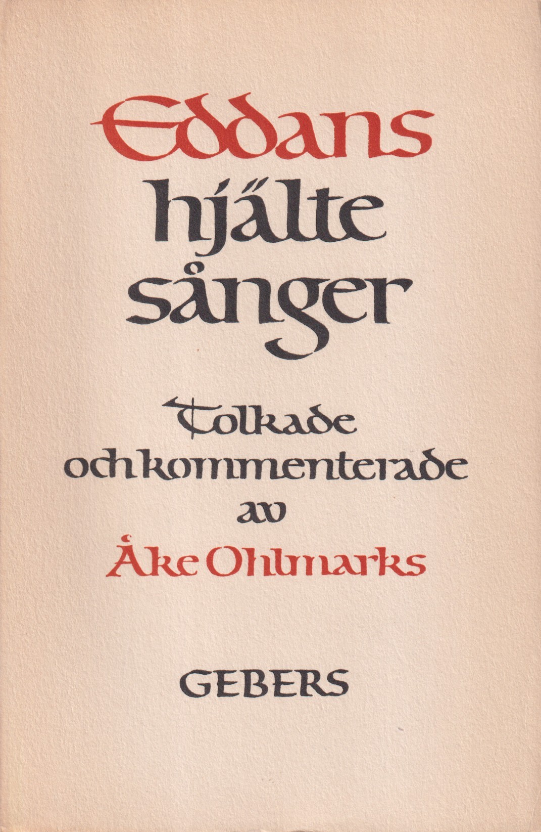 Eddans hjältesånger. Tolkade samt försedda med inledning och kommentar av Åke Ohlmarks. [Utg. av] Gebers.