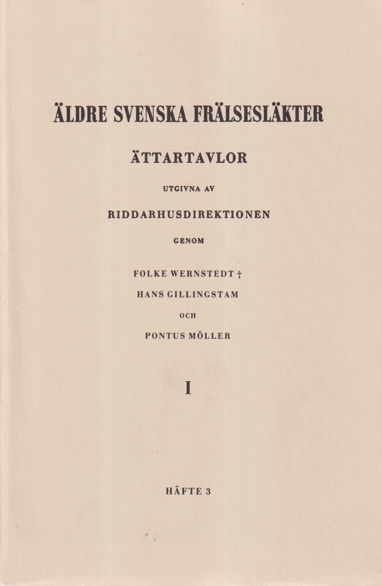 Äldre svenska frälsesläkter. I:3. Ättartavlor utg. av Riddarhusdirektionen genom Folke Wernstedt †, Hans Gillingstam och Pontus Möller.