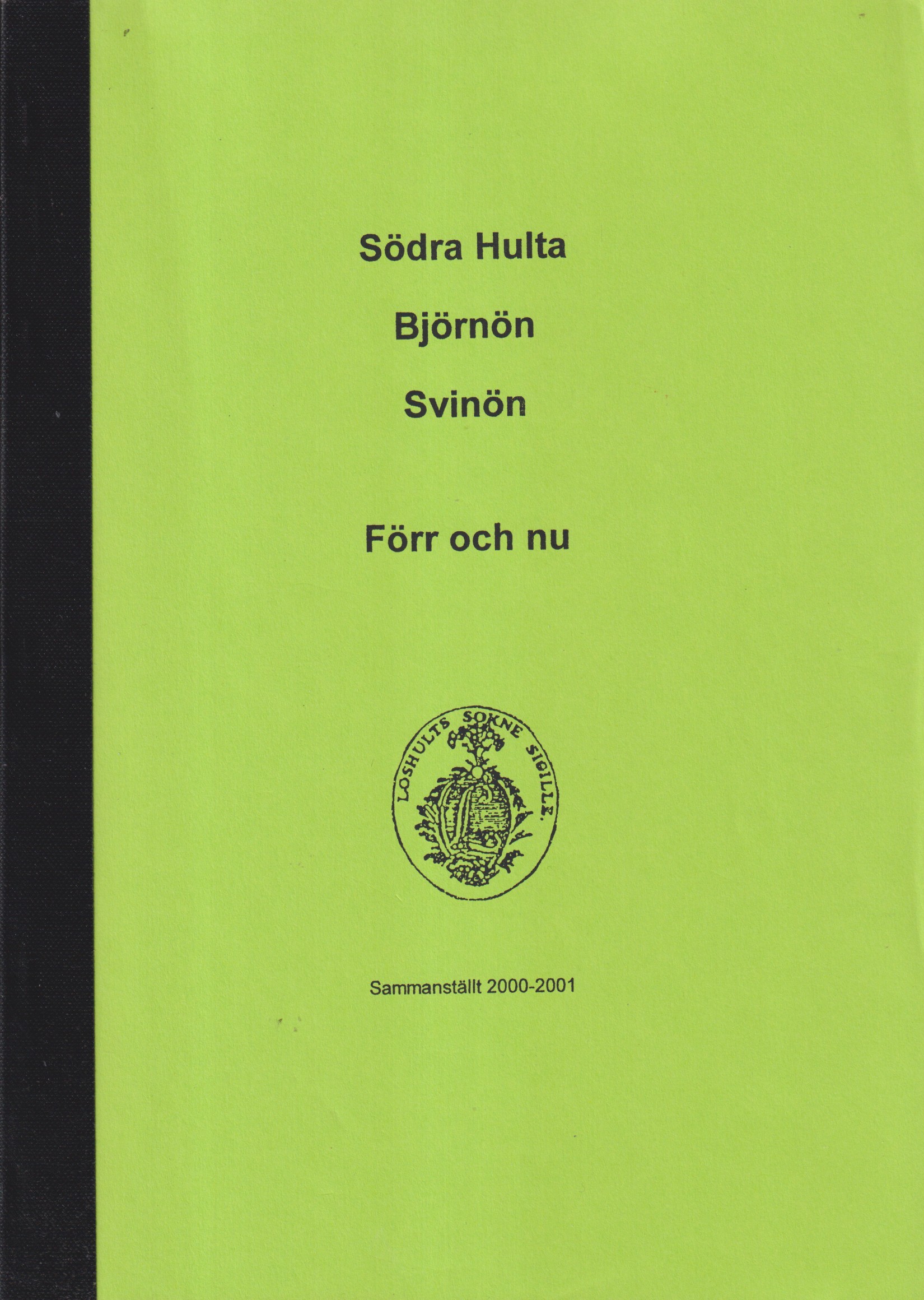 Södra Hulta - Björnön - Svinön. Förr och nu. Sammanställt 2000-2001 [= omslagstitel].