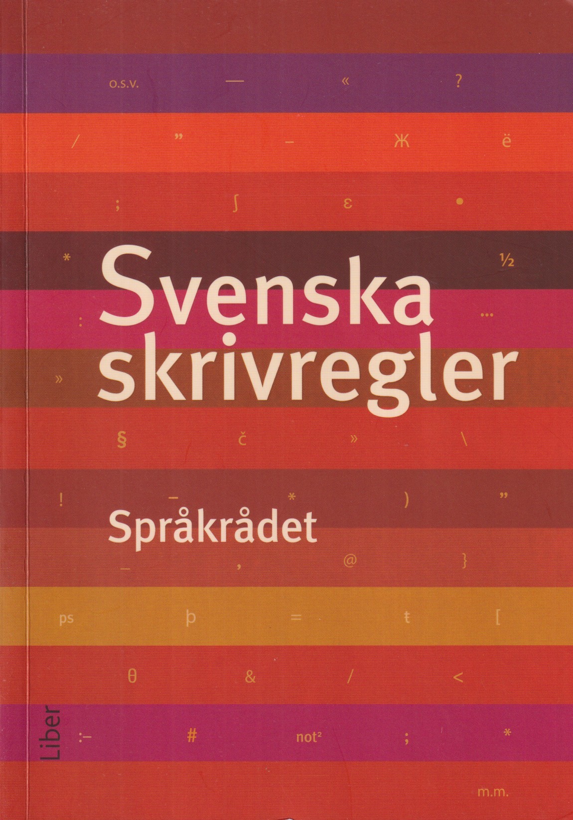 Svenska skrivregler. [Utg. av] Språkrådet / Liber.