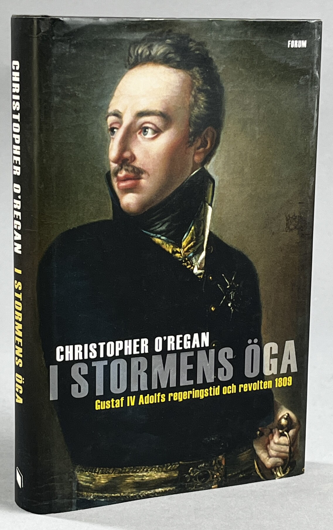 I stormens öga. Gustaf IV Adolfs regeringstid och revolten 1809. [Utg. av] Forum.