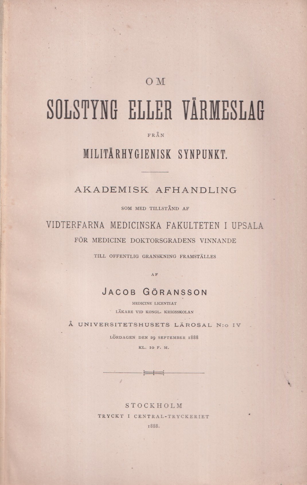 Om solstyng eller värmeslag från militärhygienisk synpunkt. Akademisk afhandling ... af Jacob Göransson.