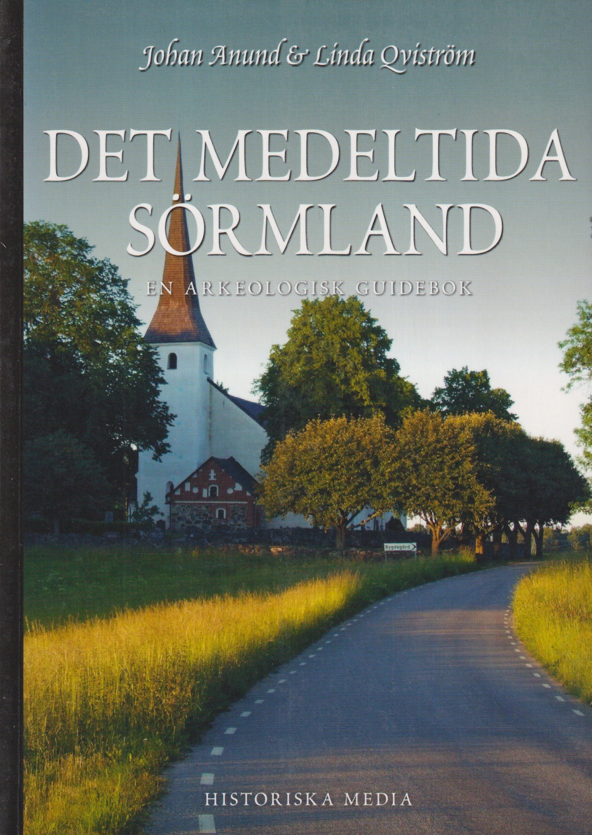 Det medeltida Sörmland. En arkeologisk guidebok. [Utg. av] Historiska Media.