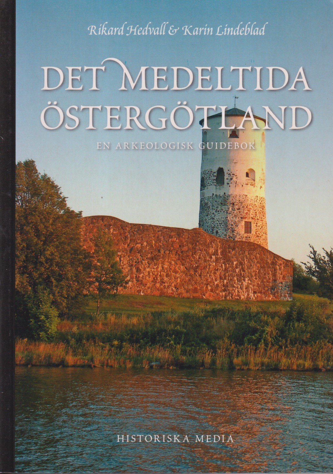 Det medeltida Östergötland. En arkeologisk guidebok. [Utg. av] Historiska Media.
