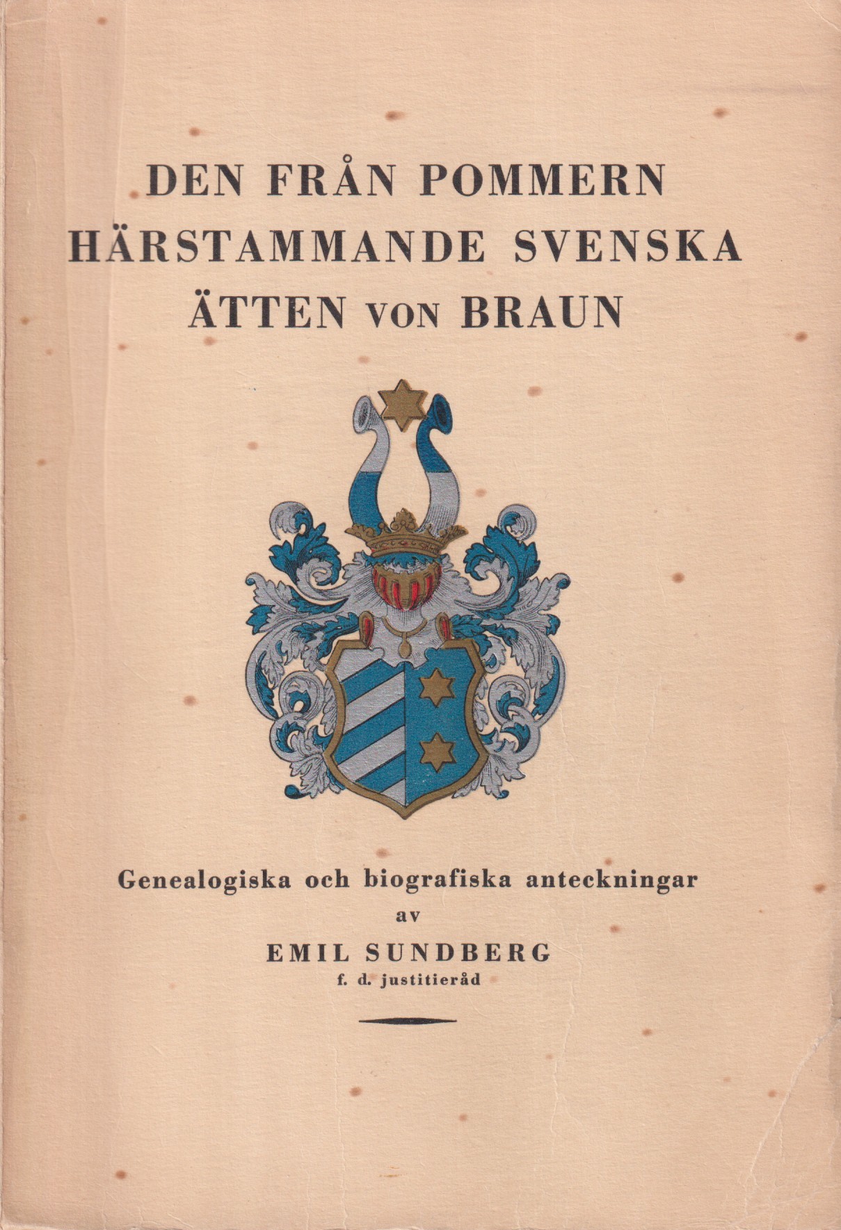 Den från Pommern härstammande svenska ätten von Braun. Genealogiska och biografiska anteckningar.